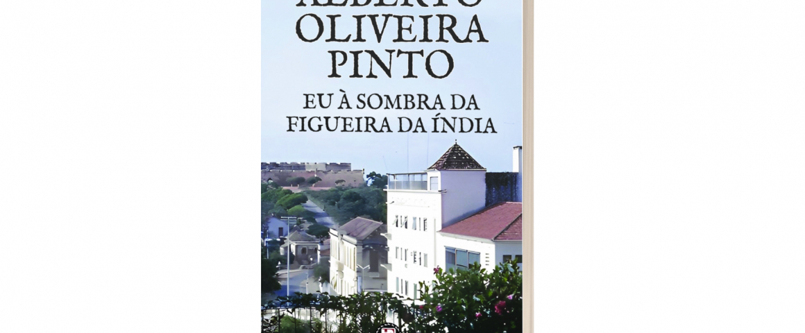 Apresentação do livro “Eu à sombra da Figueira da Índia” de Alberto Oliveira Pinto