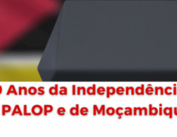 Fórum - 50 anos indep Palop e Mocambique