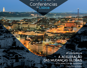 4.ª Conferência de Lisboa - Aceleração das Mudanças Globais e os impactos da pandemia