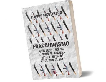 Livro “Fraccionismo - Quem disse o quê no «Jornal de Angola» antes e depois de 27 de Maio de 1977” de Leonor Figueiredo