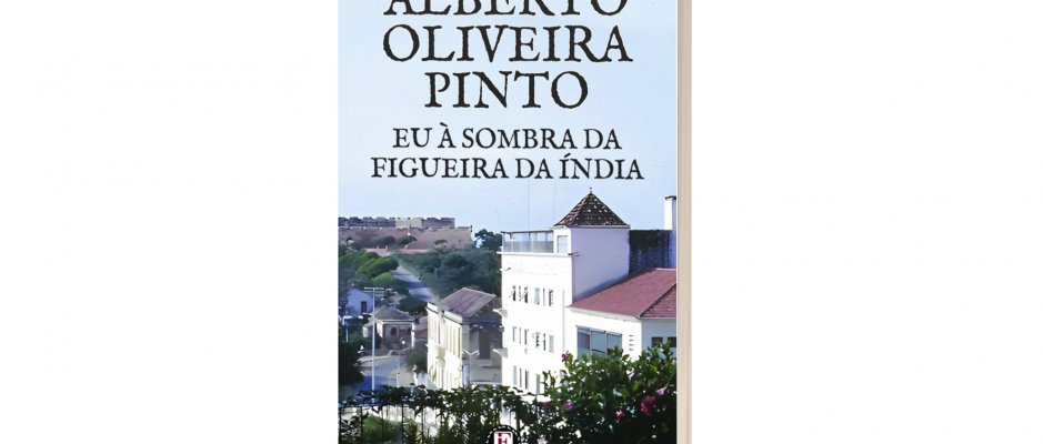 Apresentação do livro “Eu à sombra da Figueira da Índia” de Alberto Oliveira Pinto