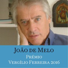 João de Melo vence Prémio Literário Vergílio Ferreira 2016