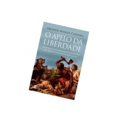 Livro “O Apelo da Liberdade” de Arlindo Manuel Caldeira